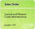 Picture of SO - Cancel and Reason Code Maintenance (7:57)